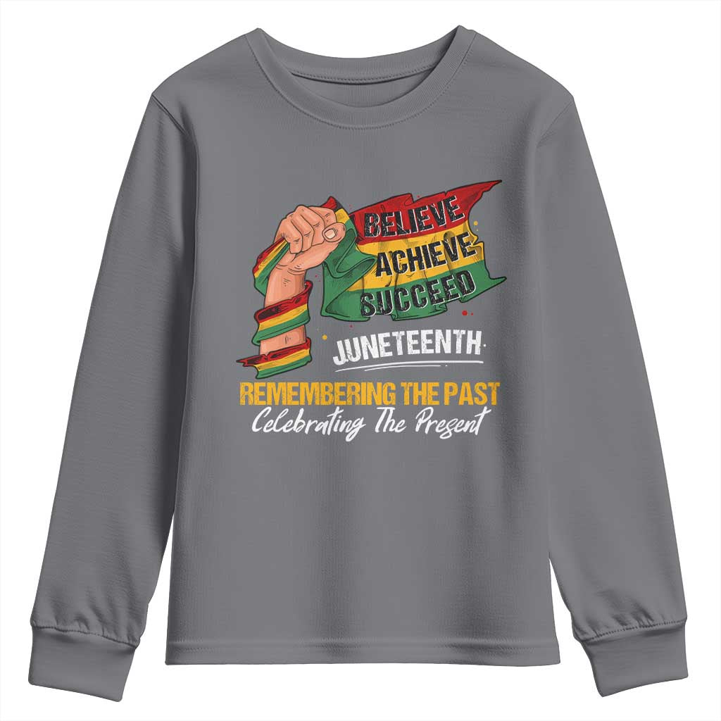 Juneteenth Youth Long Sleeve Shirt Believe Achieve Succeed Remembering The Past Celebrationg The Present Black Pride