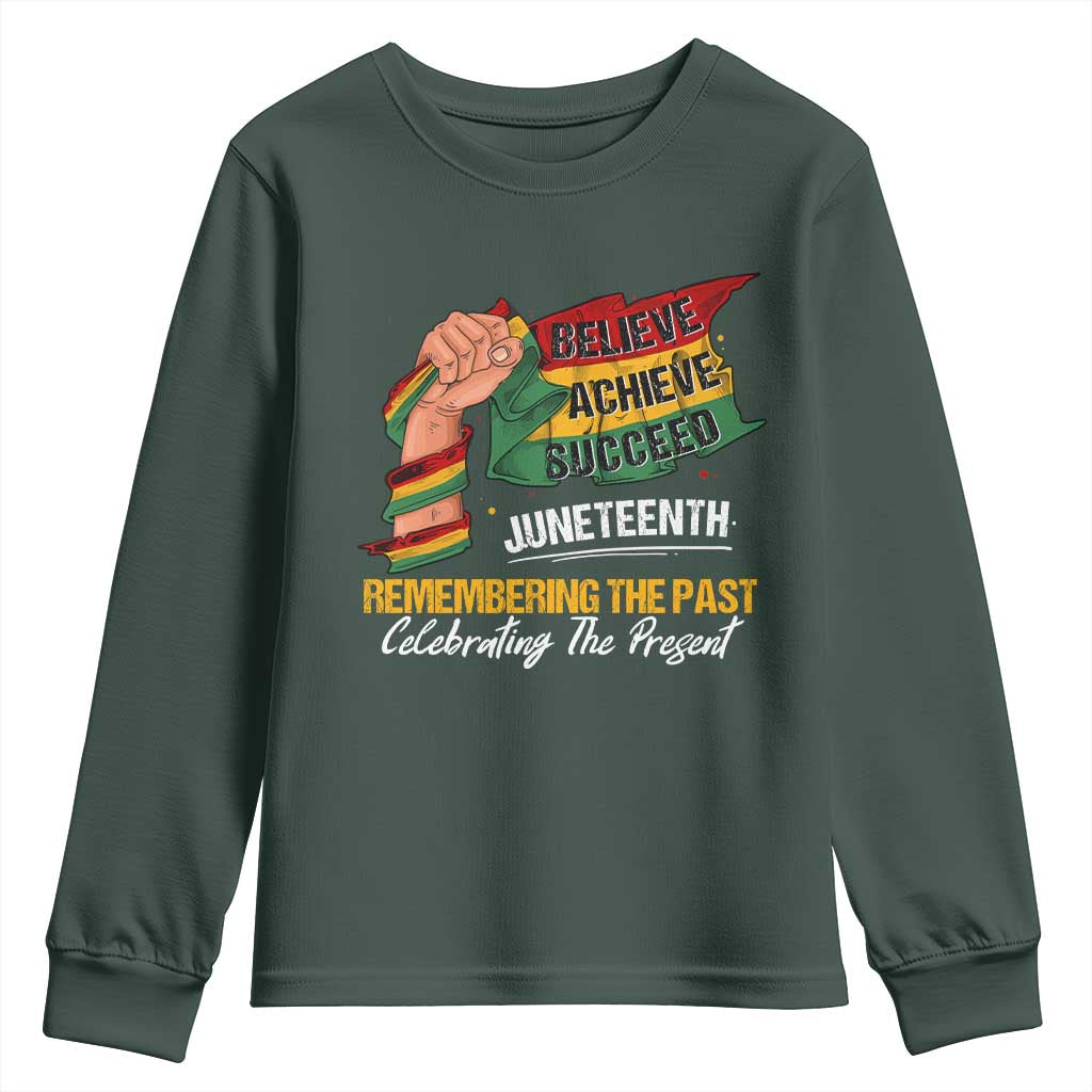 Juneteenth Youth Long Sleeve Shirt Believe Achieve Succeed Remembering The Past Celebrationg The Present Black Pride