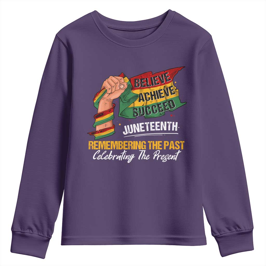 Juneteenth Youth Long Sleeve Shirt Believe Achieve Succeed Remembering The Past Celebrationg The Present Black Pride