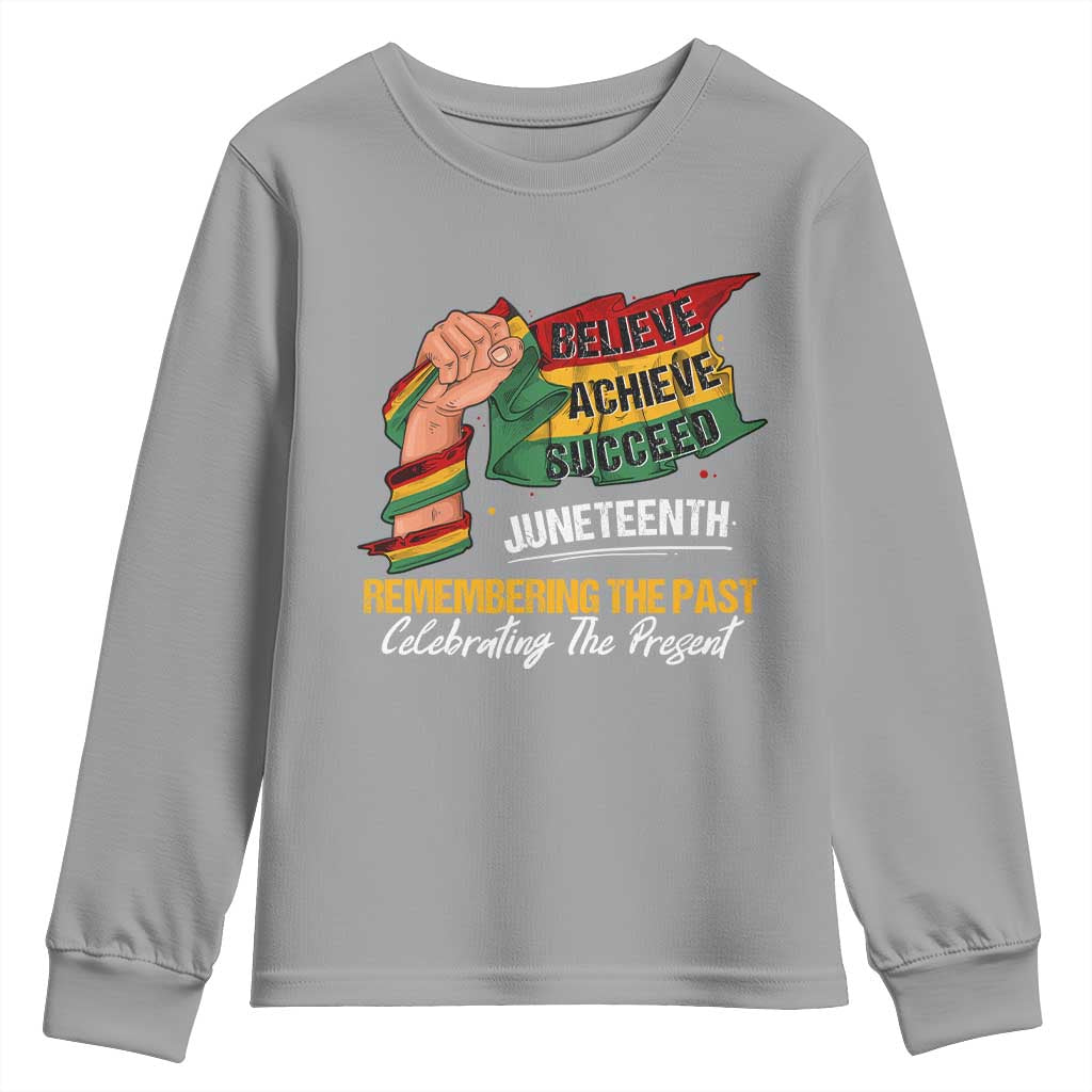 Juneteenth Youth Long Sleeve Shirt Believe Achieve Succeed Remembering The Past Celebrationg The Present Black Pride