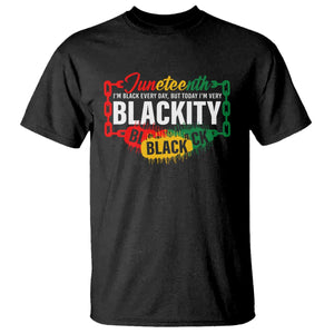 Juneteenth T Shirt I'm Black Everyday But Today I'm Blackity Pride