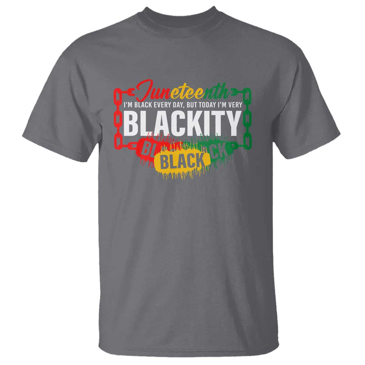 Juneteenth T Shirt I'm Black Everyday But Today I'm Blackity Pride