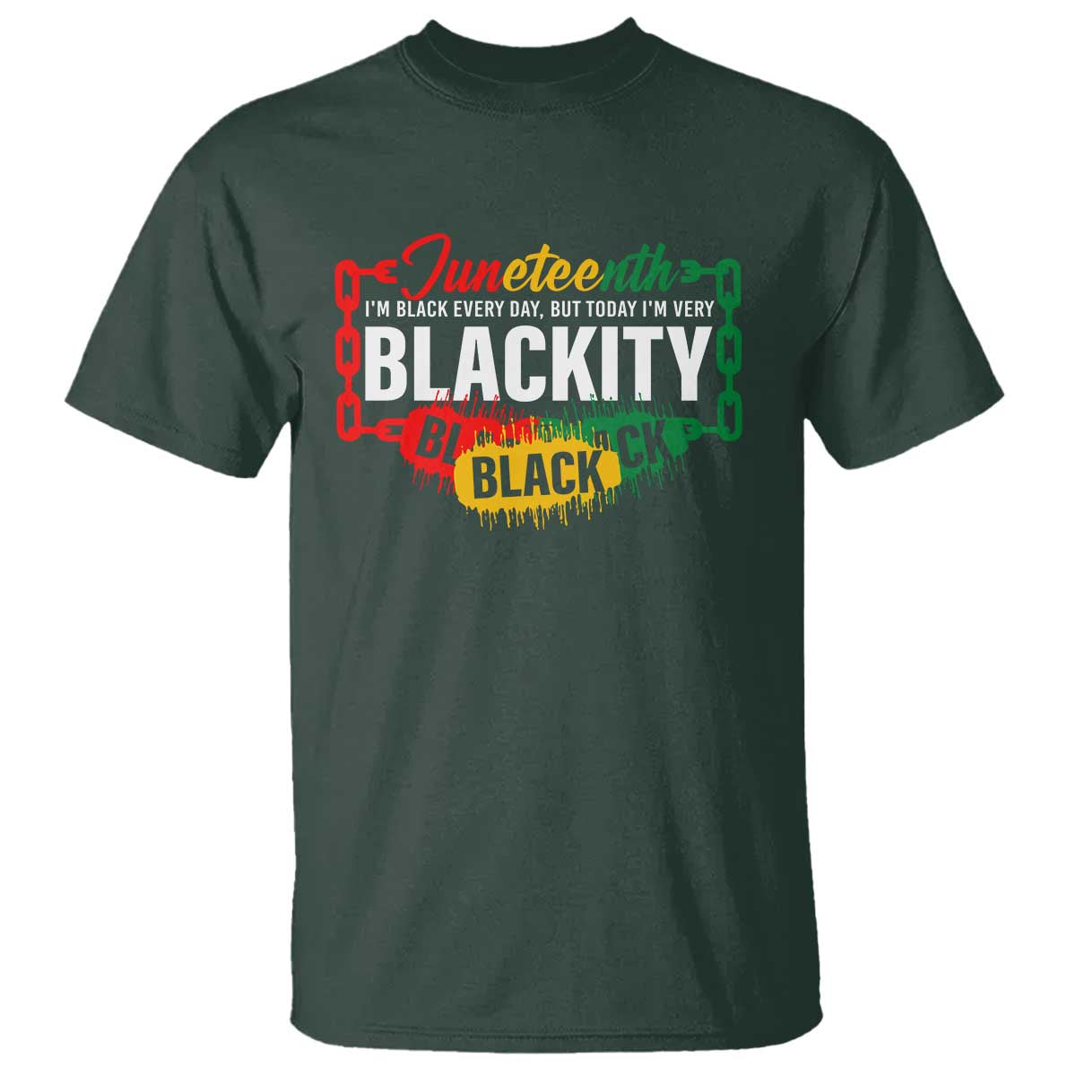Juneteenth T Shirt I'm Black Everyday But Today I'm Blackity Pride