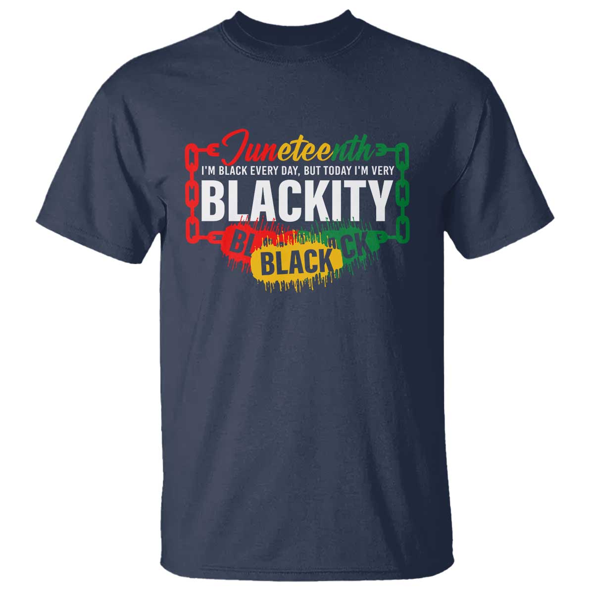Juneteenth T Shirt I'm Black Everyday But Today I'm Blackity Pride