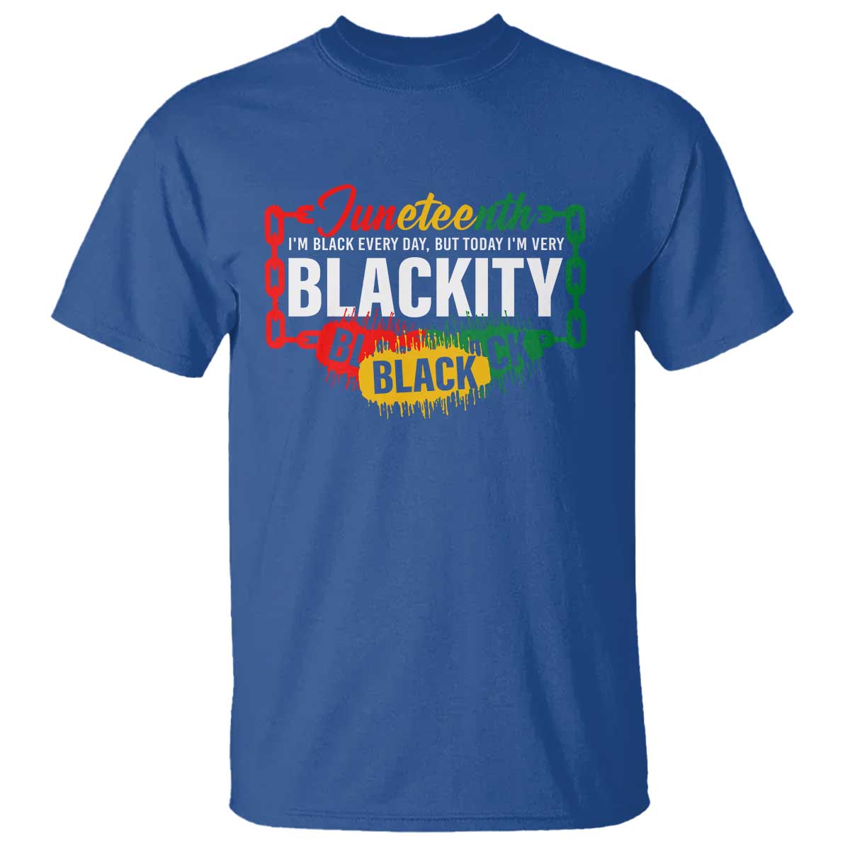 Juneteenth T Shirt I'm Black Everyday But Today I'm Blackity Pride