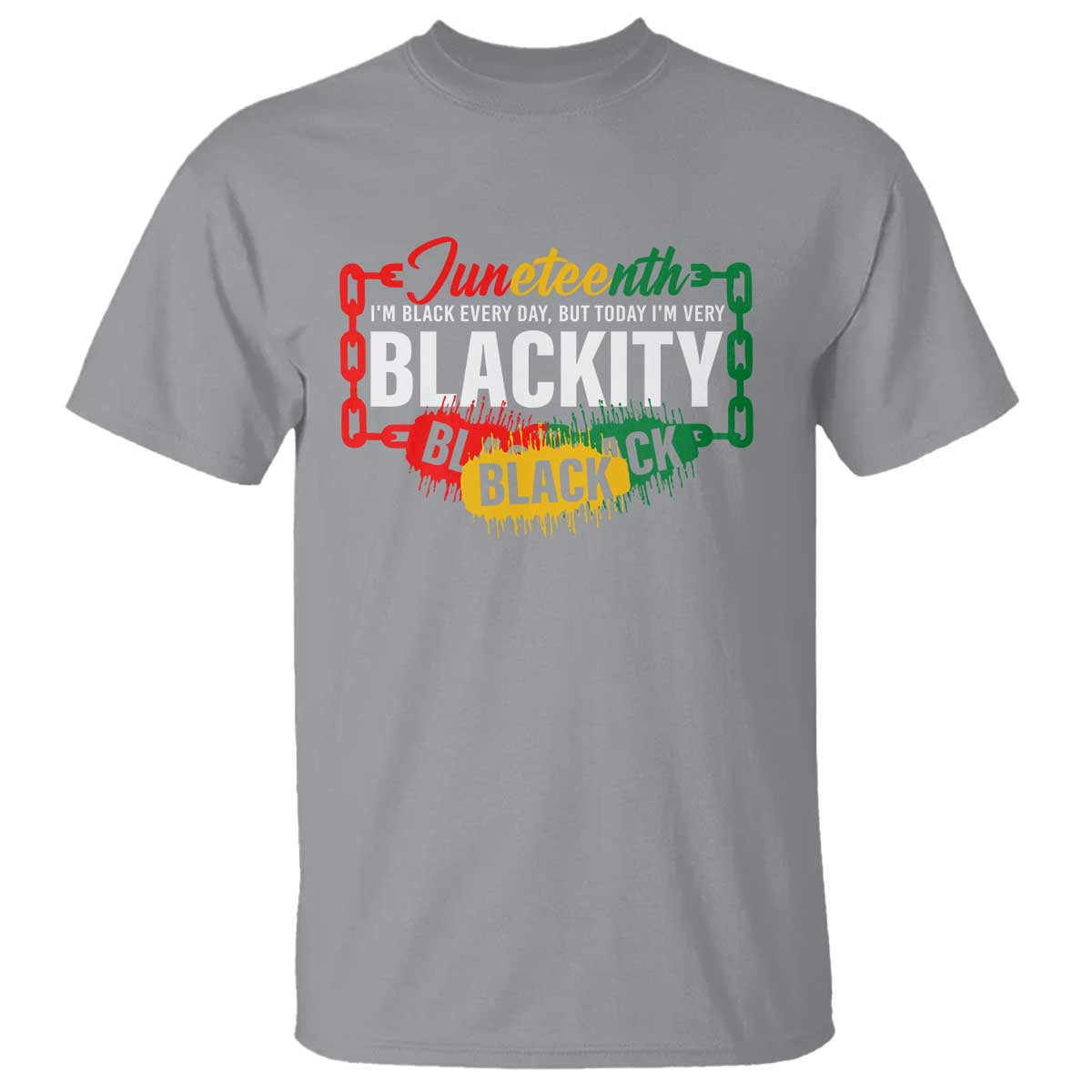 Juneteenth T Shirt I'm Black Everyday But Today I'm Blackity Pride