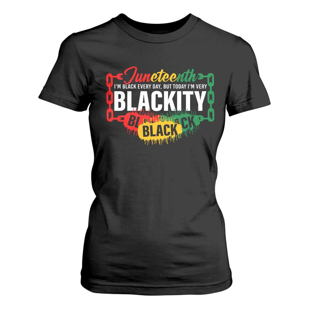 Juneteenth T Shirt For Women I'm Black Everyday But Today I'm Blackity Pride