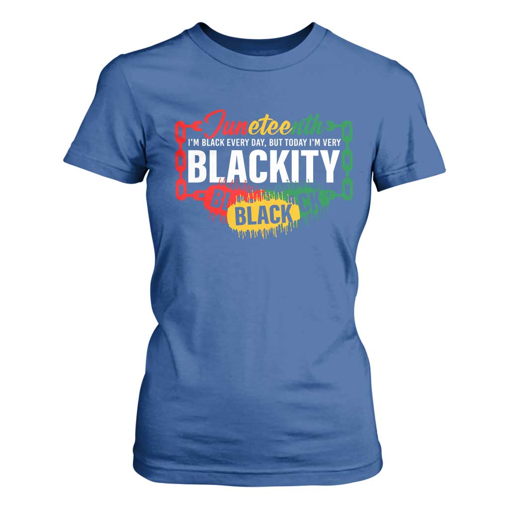 Juneteenth T Shirt For Women I'm Black Everyday But Today I'm Blackity Pride
