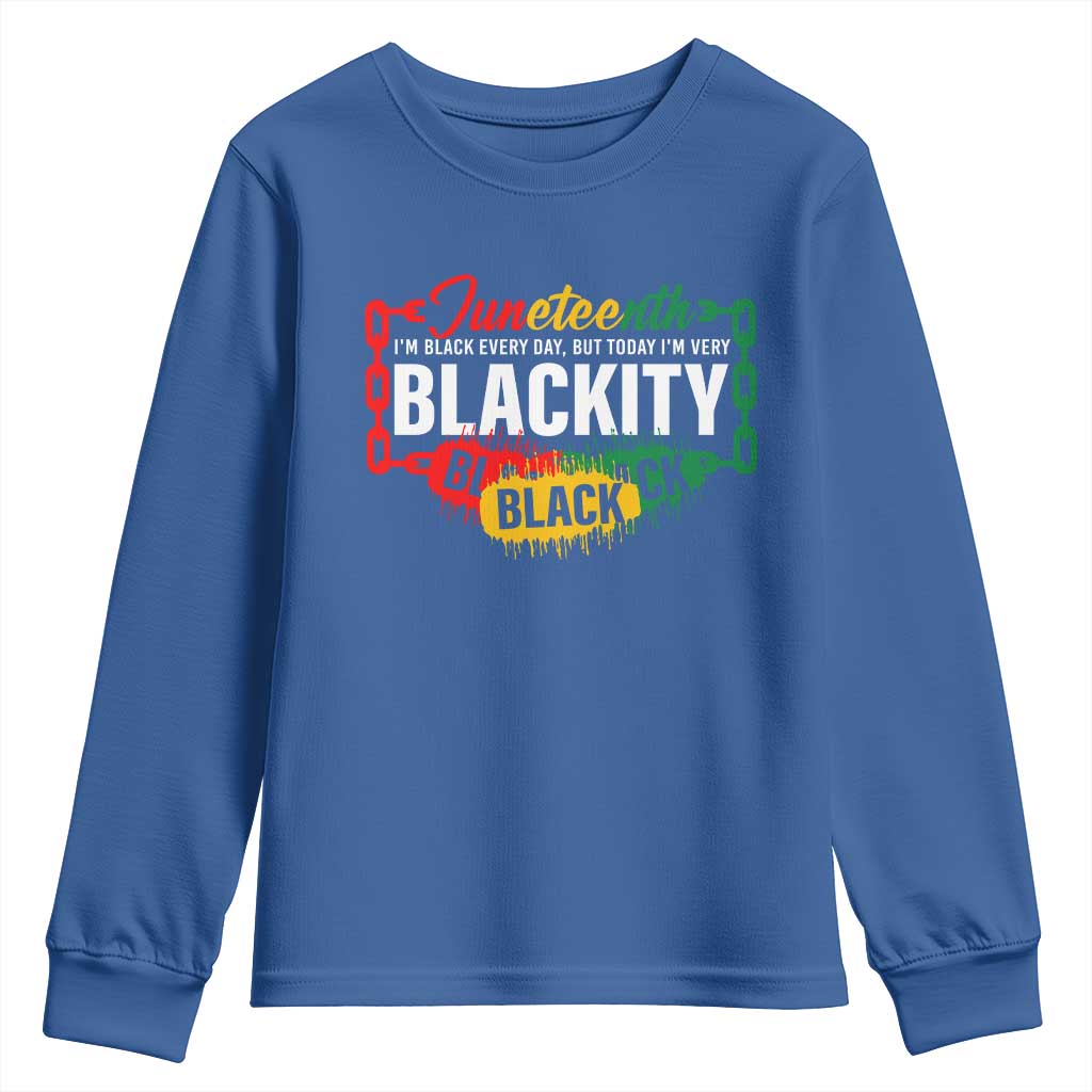 Juneteenth Youth Long Sleeve Shirt I'm Black Everyday But Today I'm Blackity Pride