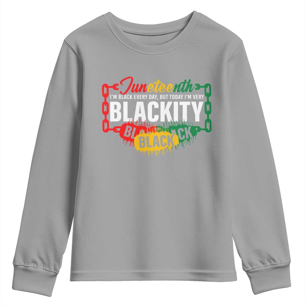 Juneteenth Youth Long Sleeve Shirt I'm Black Everyday But Today I'm Blackity Pride