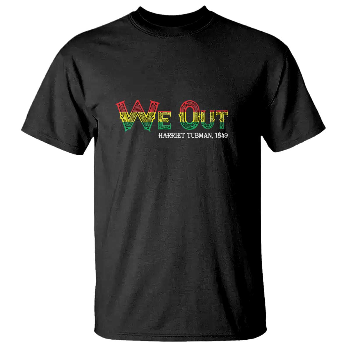 Juneteenth T Shirt We Out Harriet Tubman Quotes
