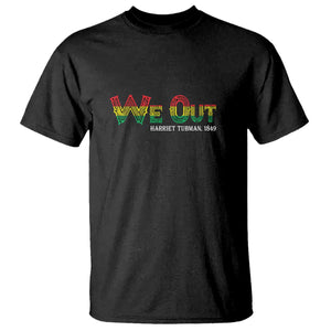 Juneteenth T Shirt We Out Harriet Tubman Quotes