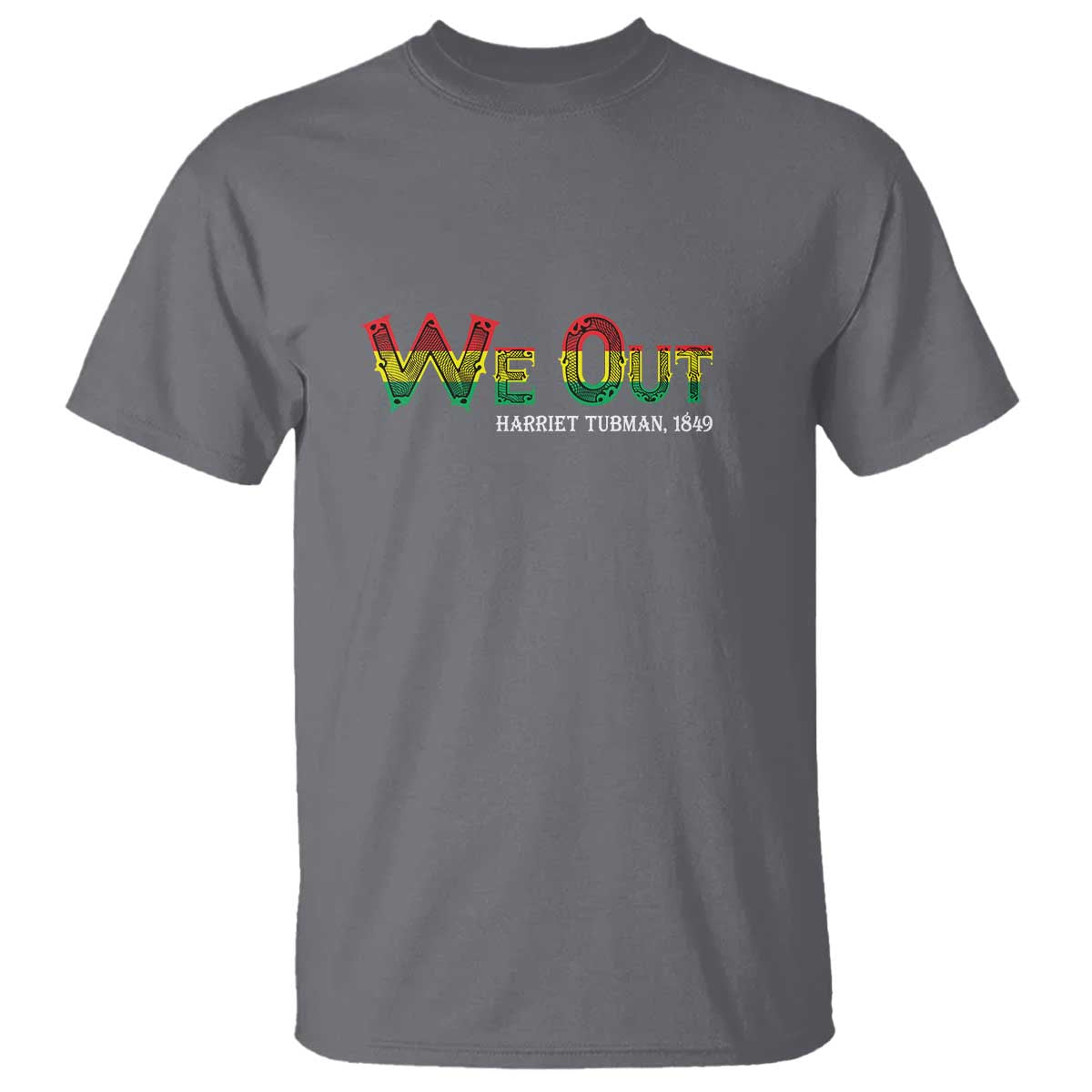 Juneteenth T Shirt We Out Harriet Tubman Quotes