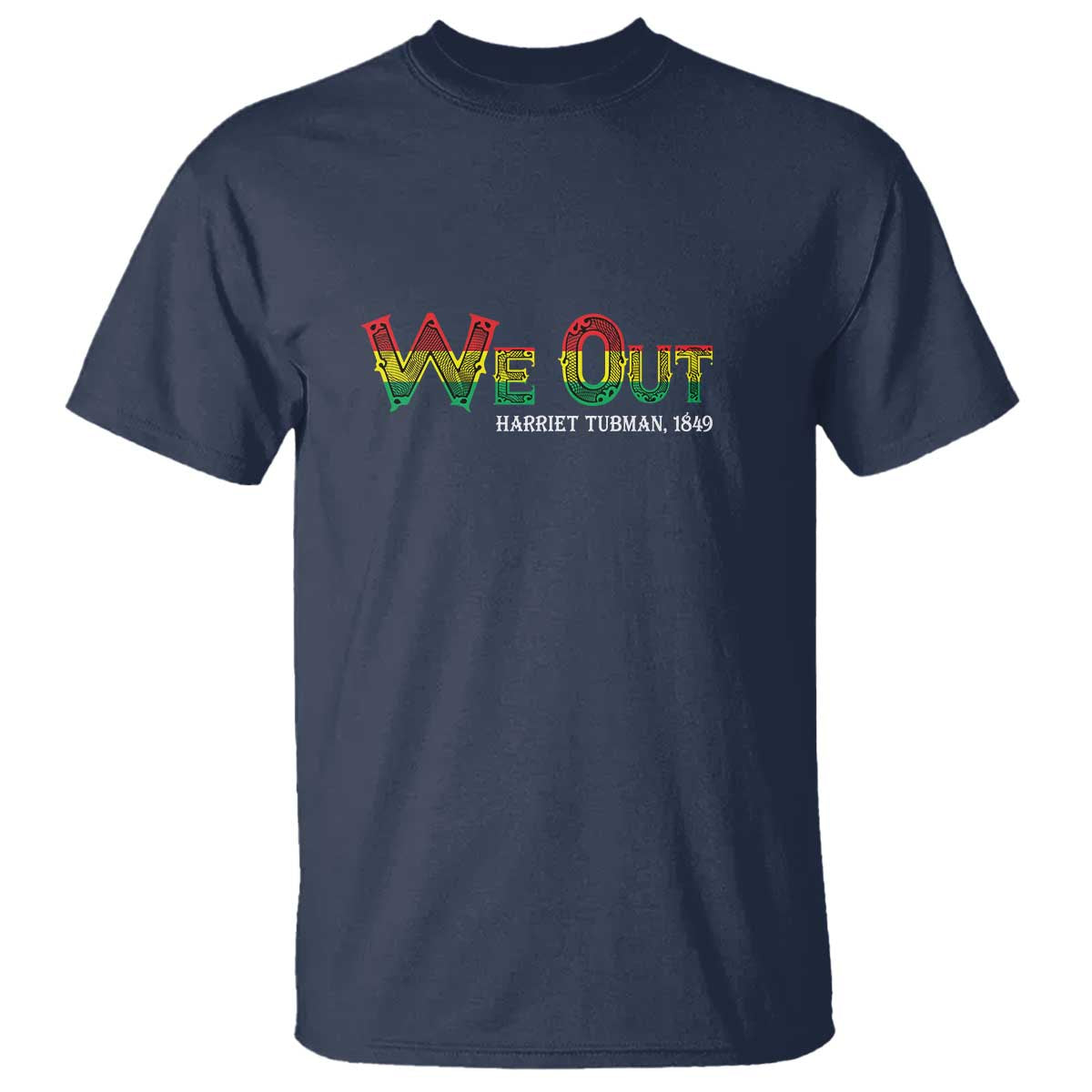 Juneteenth T Shirt We Out Harriet Tubman Quotes