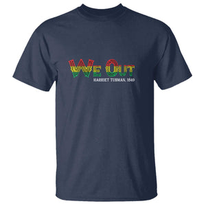 Juneteenth T Shirt We Out Harriet Tubman Quotes