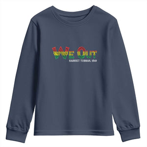 Juneteenth Youth Long Sleeve Shirt We Out Harriet Tubman Quotes