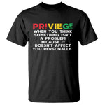 Black History T Shirt Privilege Explained BLM