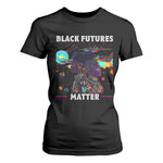 African American Afrofuturism T Shirt For Women Black Futures Matter