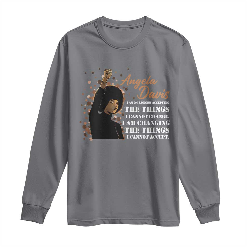 Angela Davis Long Sleeve Shirt I Am Changing The Things I Cannot Accept Black Panther Party