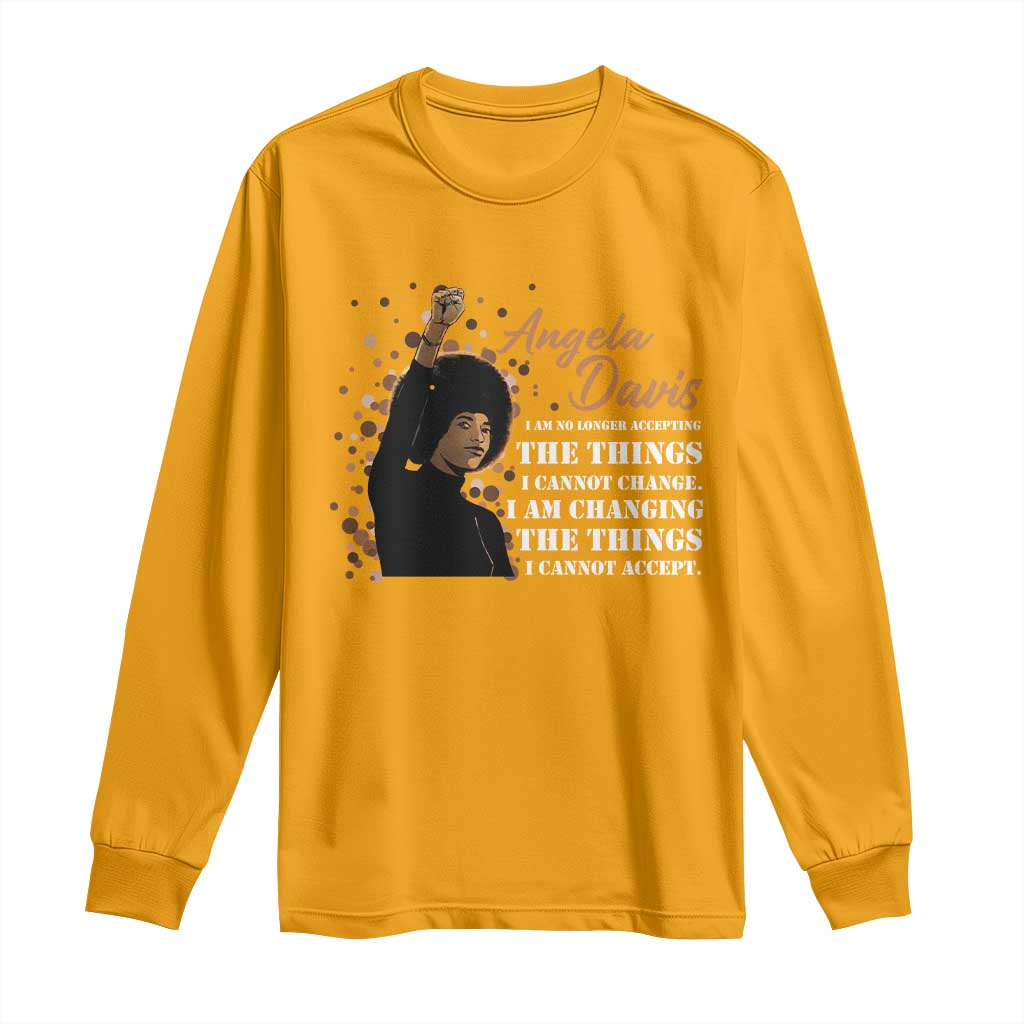 Angela Davis Long Sleeve Shirt I Am Changing The Things I Cannot Accept Black Panther Party
