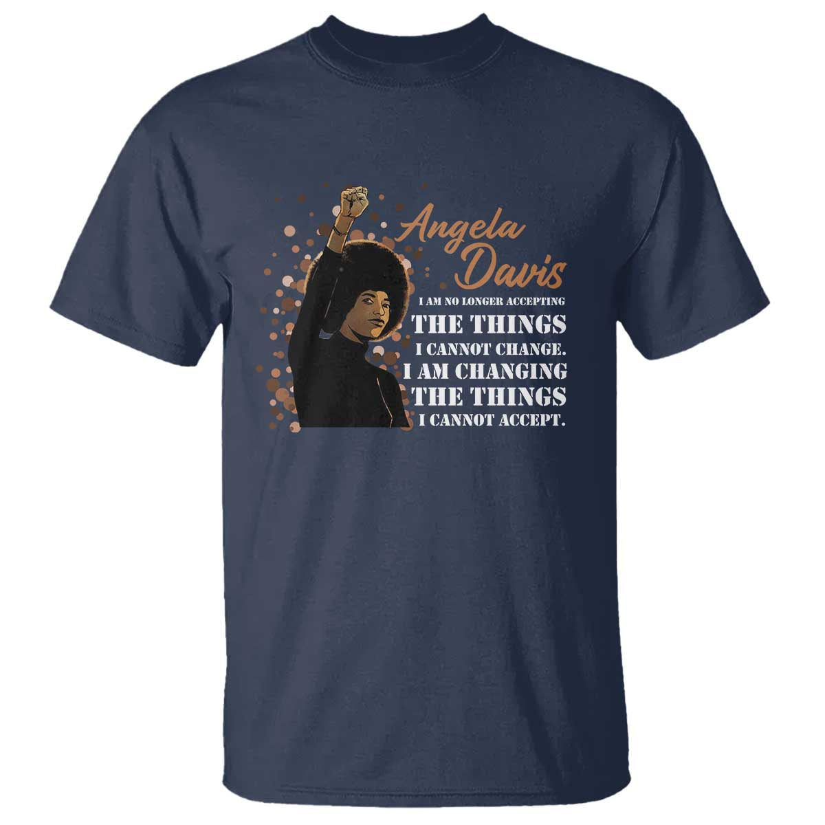 Angela Davis T Shirt I Am Changing The Things I Cannot Accept Black Panther Party