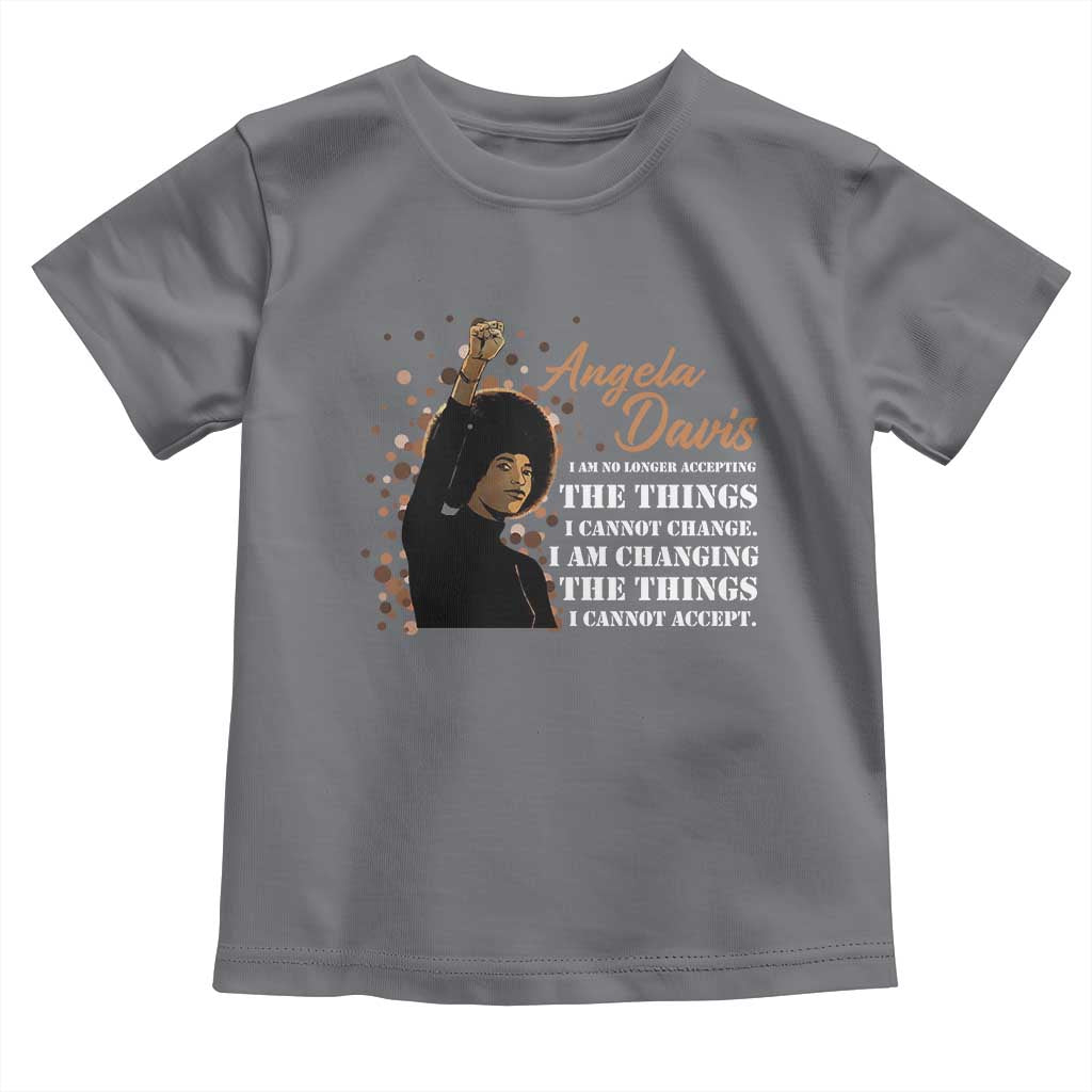 Angela Davis Toddler T Shirt I Am Changing The Things I Cannot Accept Black Panther Party