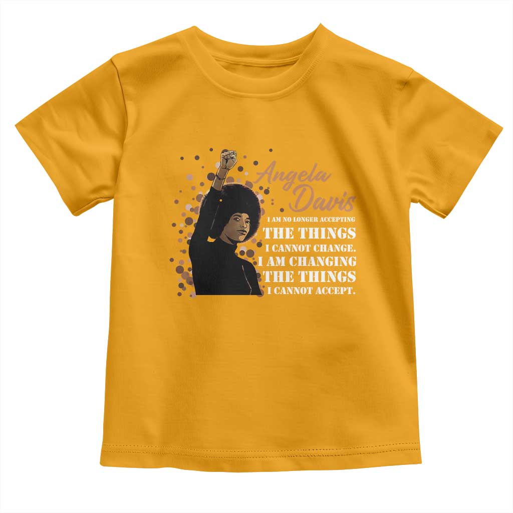 Angela Davis Toddler T Shirt I Am Changing The Things I Cannot Accept Black Panther Party