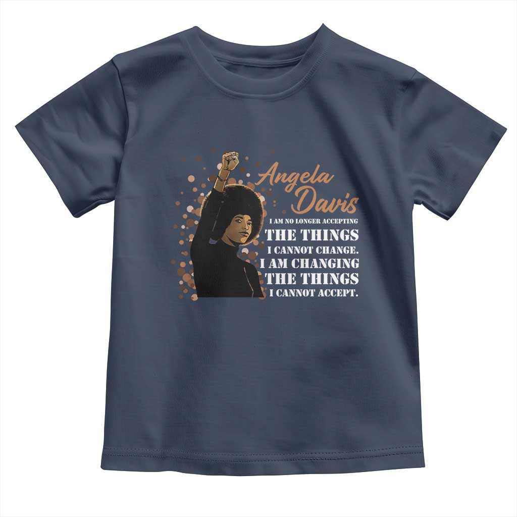 Angela Davis Toddler T Shirt I Am Changing The Things I Cannot Accept Black Panther Party