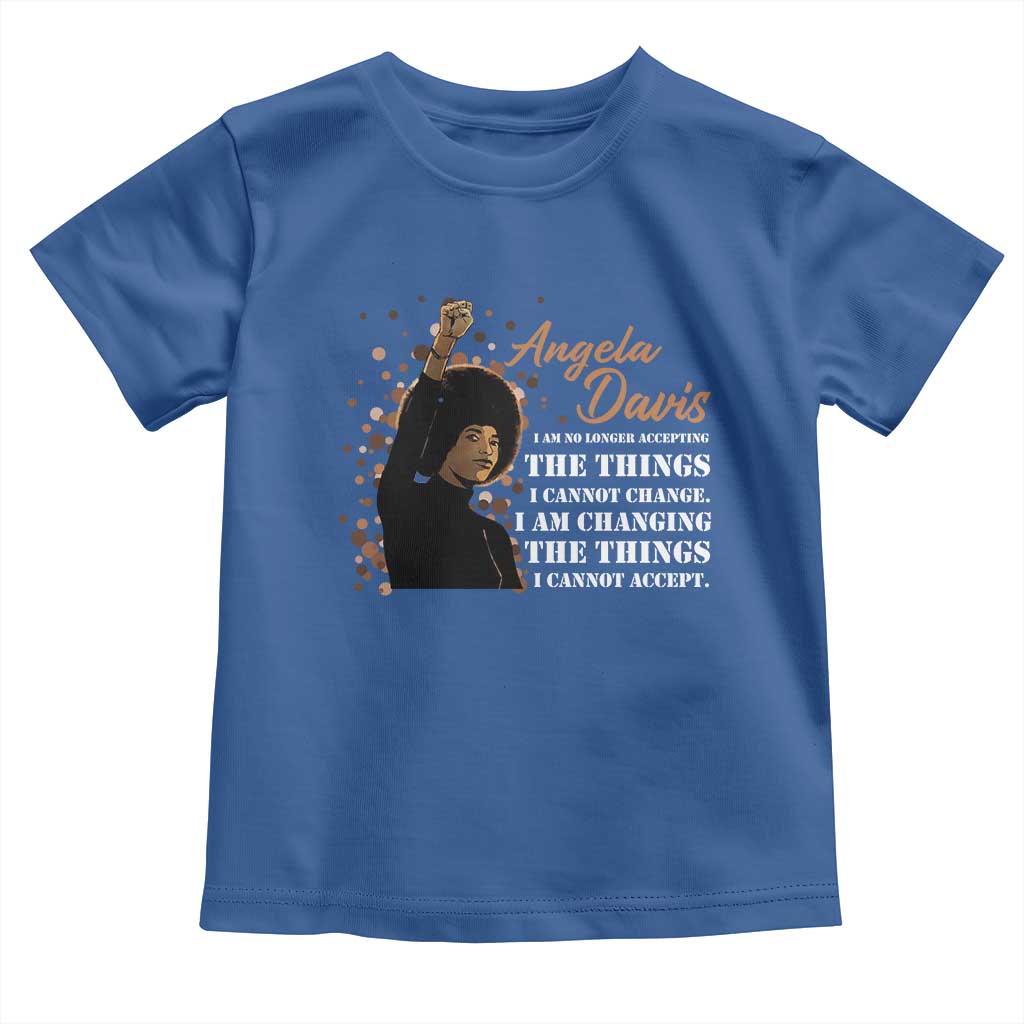 Angela Davis Toddler T Shirt I Am Changing The Things I Cannot Accept Black Panther Party