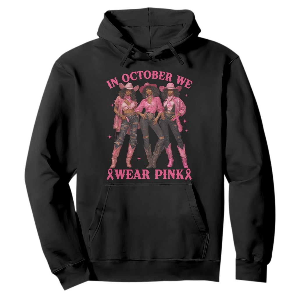 In October We Wear Pink Hoodie Breast Cancer Awareness Month Black Cowgirl Pink Ribbon - African Pride