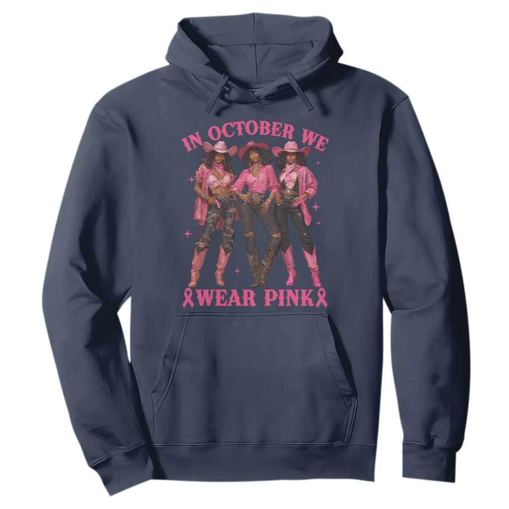 In October We Wear Pink Hoodie Breast Cancer Awareness Month Black Cowgirl Pink Ribbon - African Pride