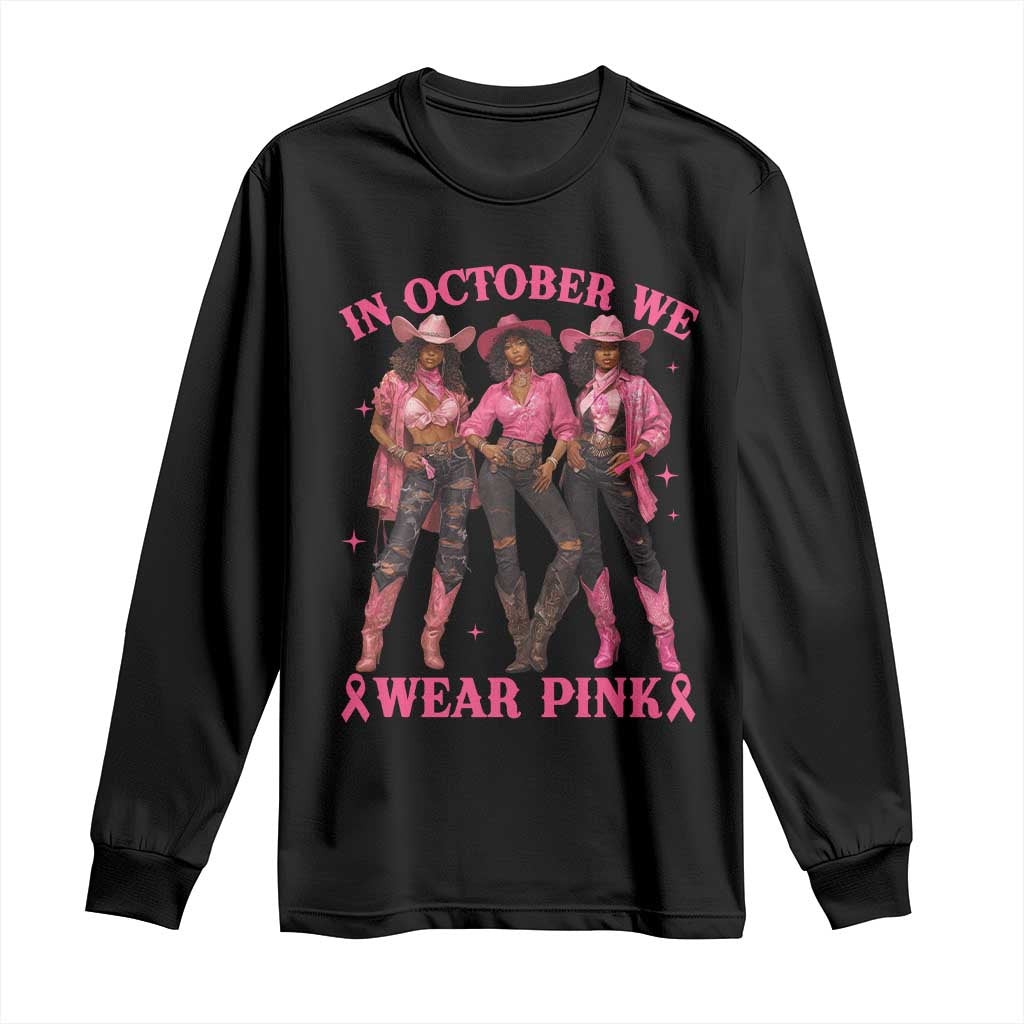 In October We Wear Pink Long Sleeve Shirt Breast Cancer Awareness Month Black Cowgirl Pink Ribbon - African Pride