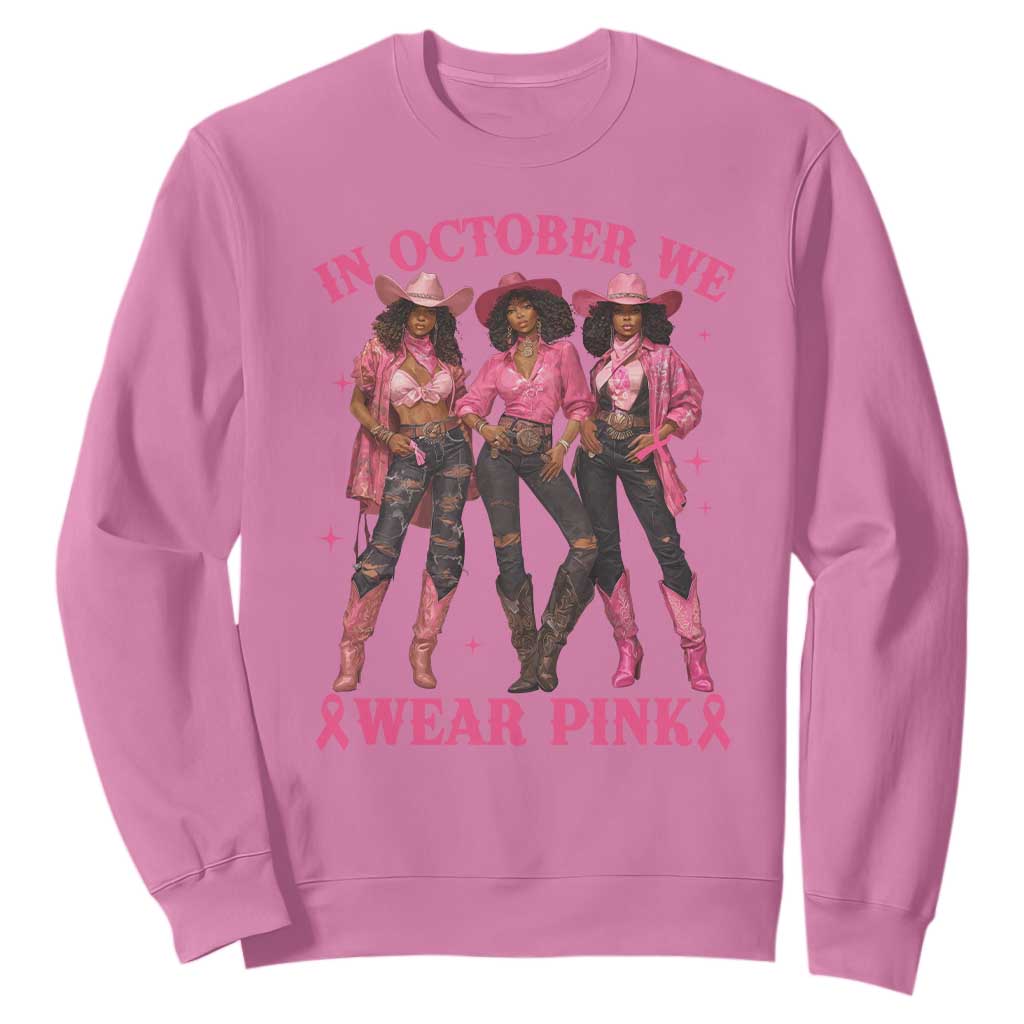 In October We Wear Pink Sweatshirt Breast Cancer Awareness Month Black Cowgirl Pink Ribbon - African Pride