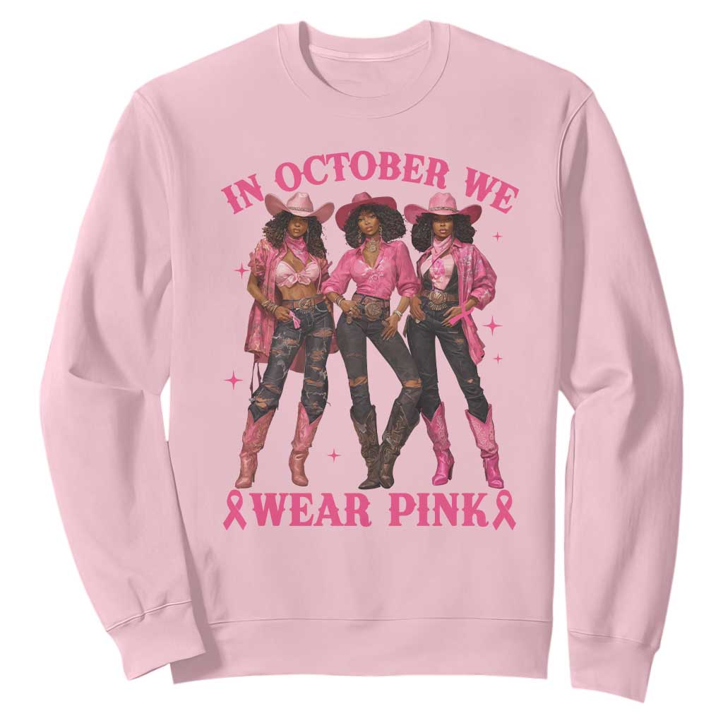 In October We Wear Pink Sweatshirt Breast Cancer Awareness Month Black Cowgirl Pink Ribbon - African Pride