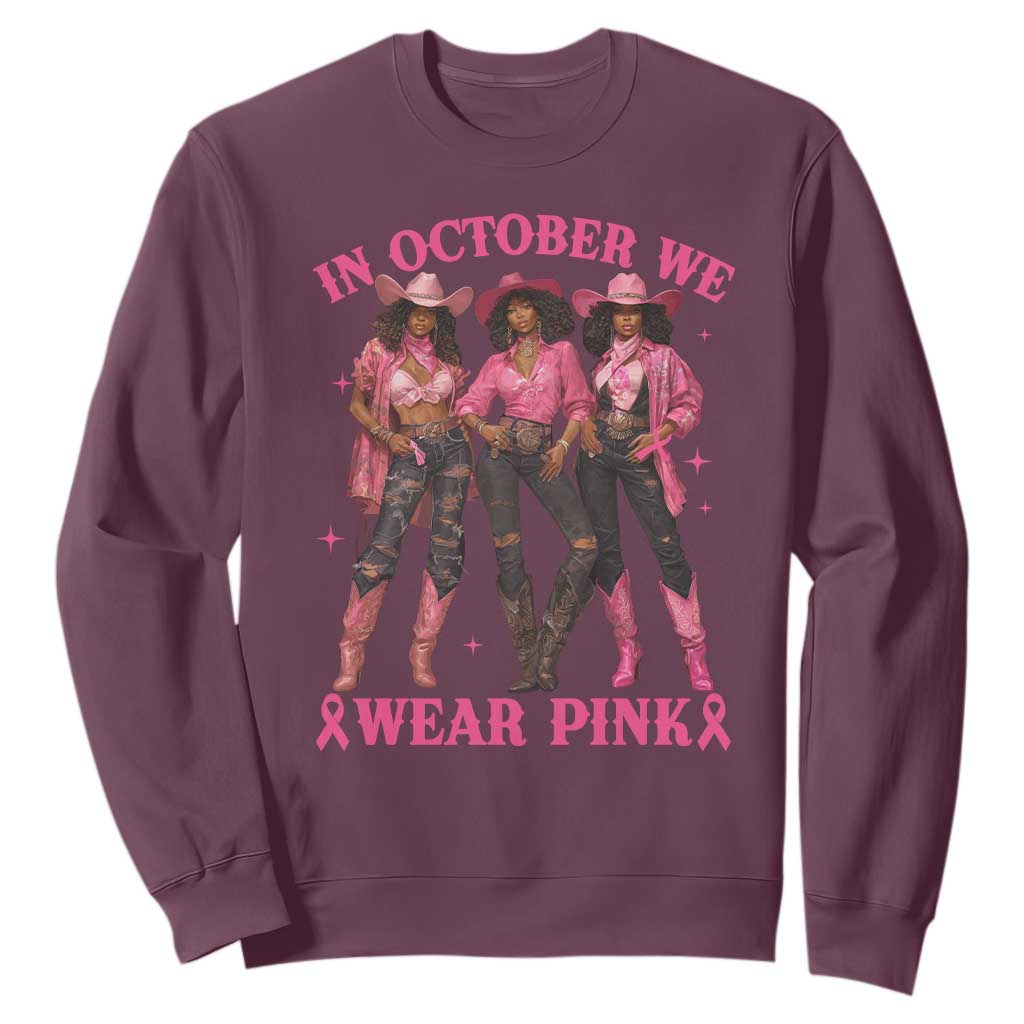 In October We Wear Pink Sweatshirt Breast Cancer Awareness Month Black Cowgirl Pink Ribbon - African Pride