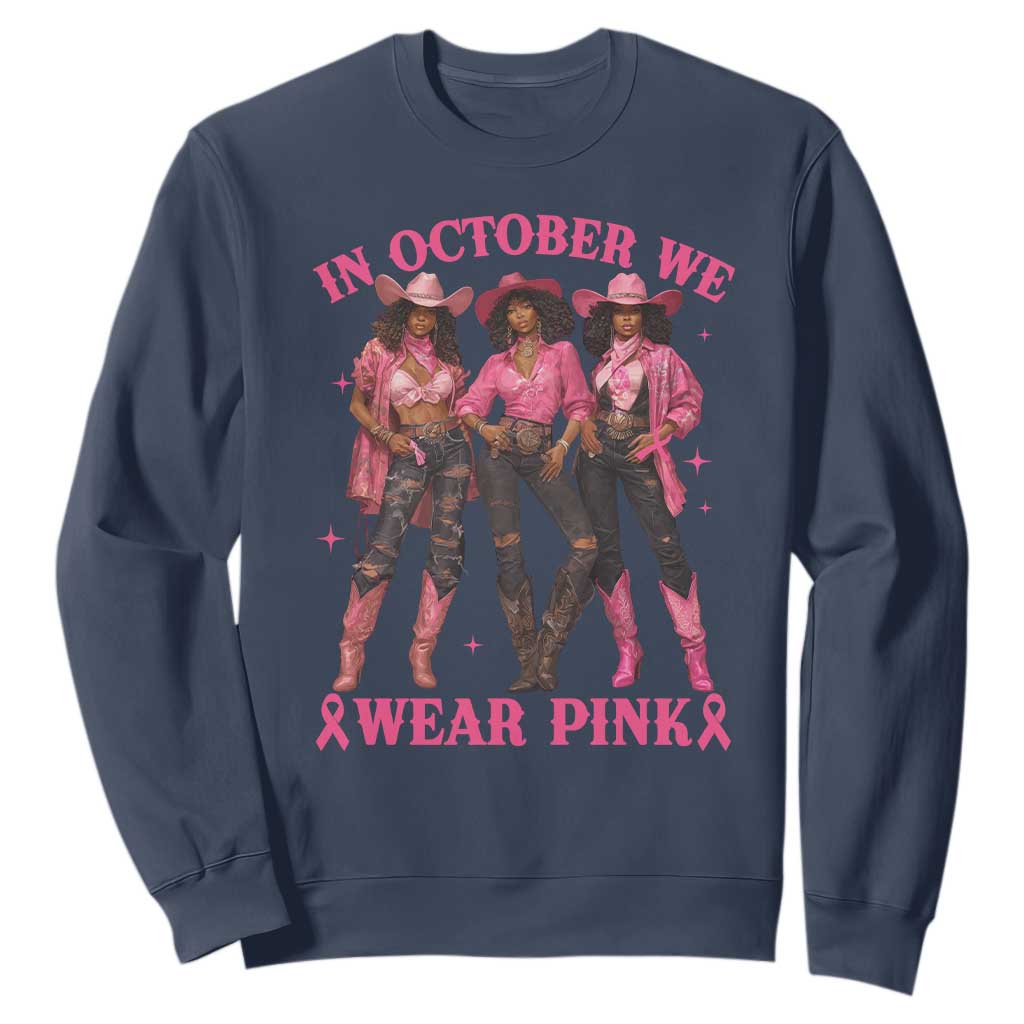 In October We Wear Pink Sweatshirt Breast Cancer Awareness Month Black Cowgirl Pink Ribbon - African Pride