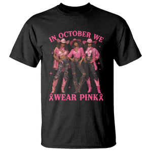 In October We Wear Pink T Shirt Breast Cancer Awareness Month Black Cowgirl Pink Ribbon - African Pride