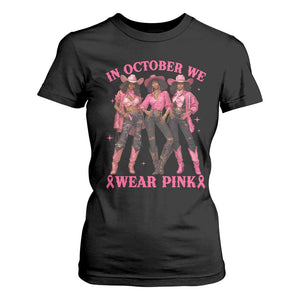 In October We Wear Pink T Shirt For Women Breast Cancer Awareness Month Black Cowgirl Pink Ribbon - African Pride