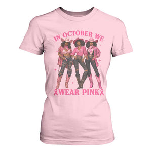 In October We Wear Pink T Shirt For Women Breast Cancer Awareness Month Black Cowgirl Pink Ribbon - African Pride
