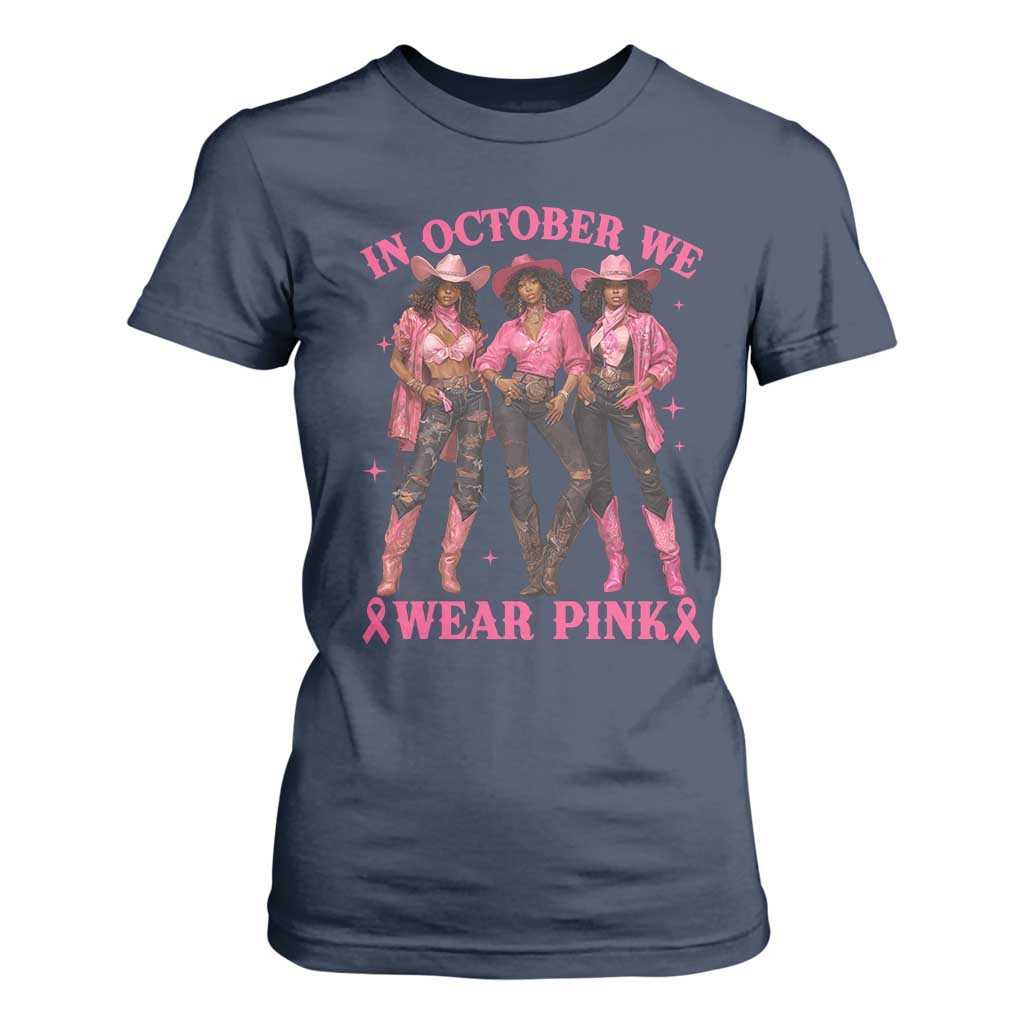 In October We Wear Pink T Shirt For Women Breast Cancer Awareness Month Black Cowgirl Pink Ribbon - African Pride