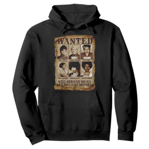 Black Women History Hoodie Well Behaved Women Rarely Make History Melanin