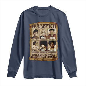 Black Women History Long Sleeve Shirt Well Behaved Women Rarely Make History Melanin