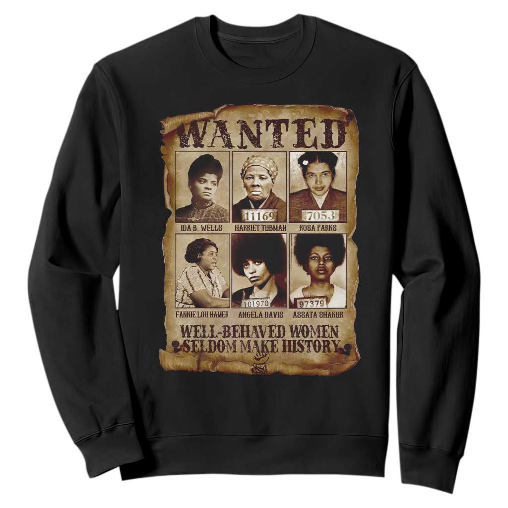 Black Women History Sweatshirt Well Behaved Women Rarely Make History Melanin