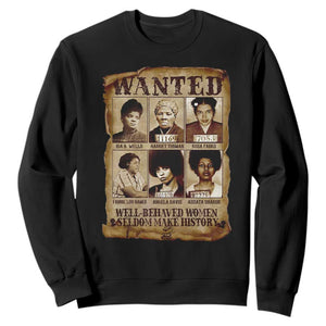 Black Women History Sweatshirt Well Behaved Women Rarely Make History Melanin