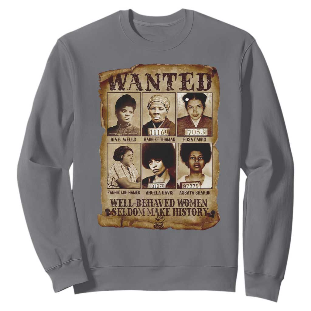 Black Women History Sweatshirt Well Behaved Women Rarely Make History Melanin