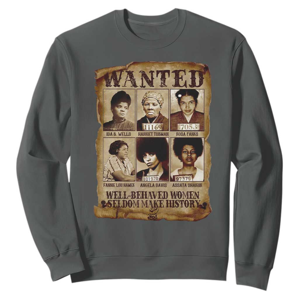 Black Women History Sweatshirt Well Behaved Women Rarely Make History Melanin