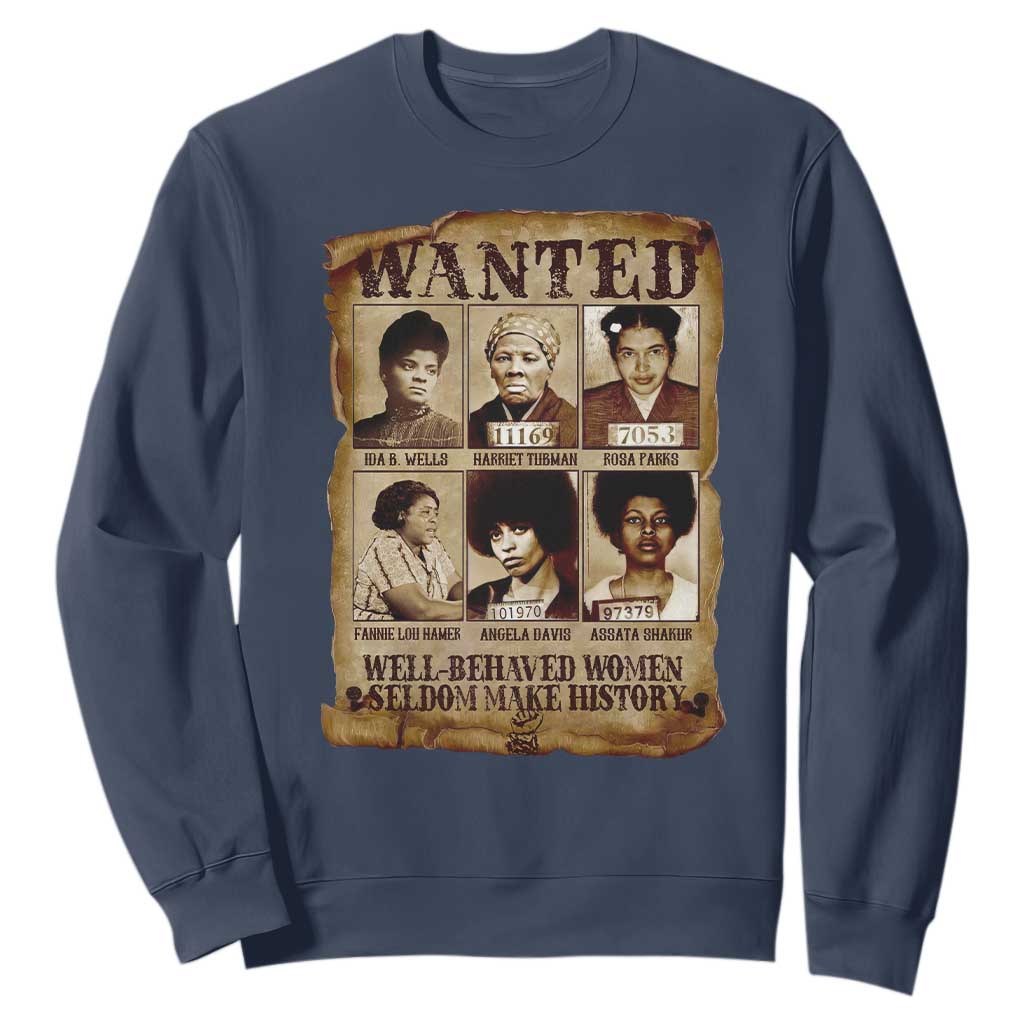 Black Women History Sweatshirt Well Behaved Women Rarely Make History Melanin