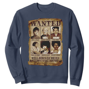 Black Women History Sweatshirt Well Behaved Women Rarely Make History Melanin