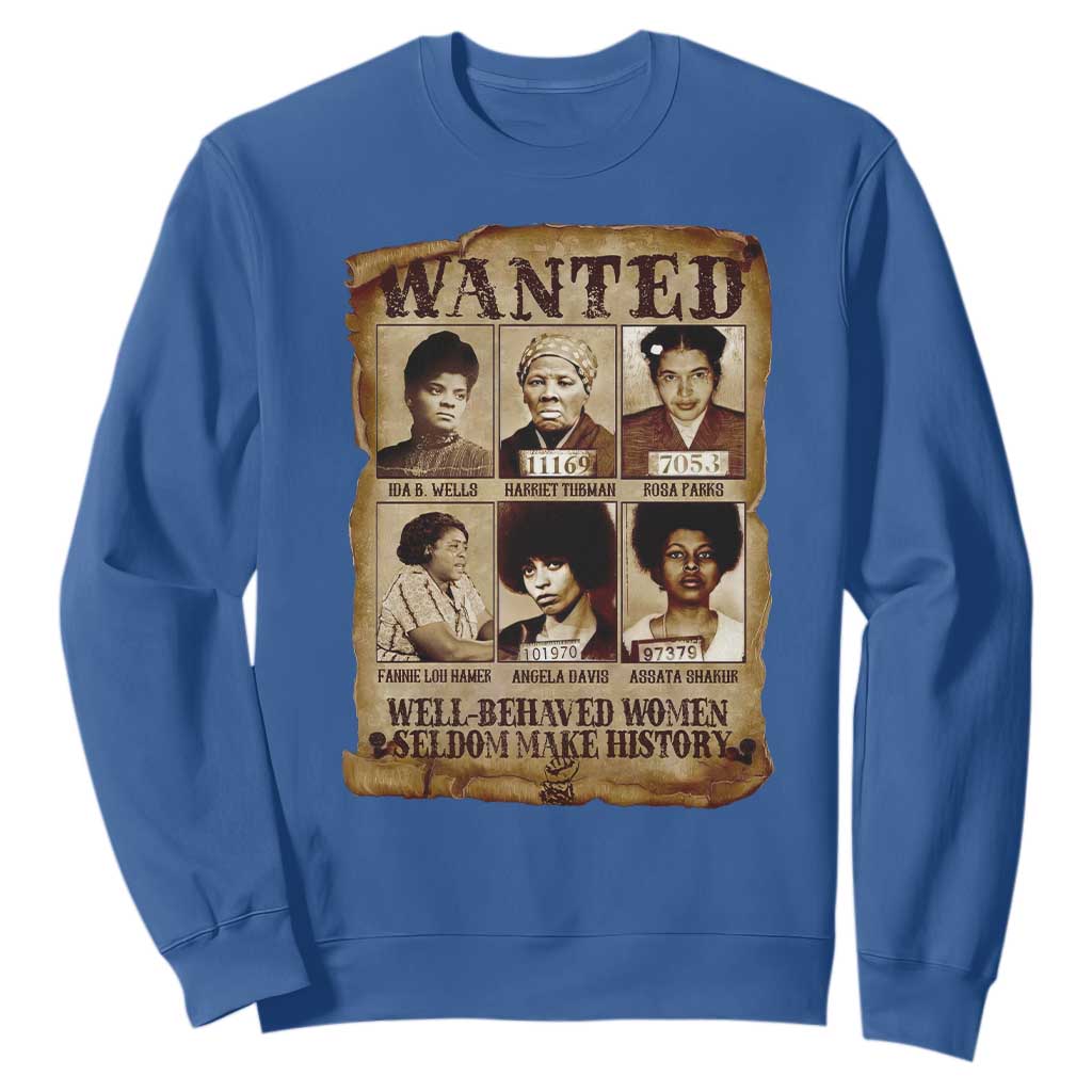 Black Women History Sweatshirt Well Behaved Women Rarely Make History Melanin