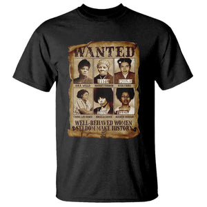 Black Women History T Shirt Well Behaved Women Rarely Make History Melanin